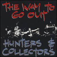 Hunters & Collectors - Way to Go Out lyrics