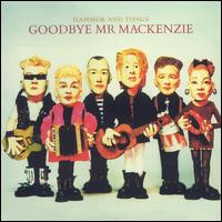 Goodbye Mr. Mackenzie - Hammer and Tongs lyrics