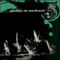 Goodbye Mr. Mackenzie - Five lyrics