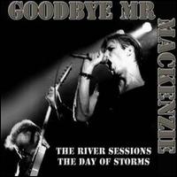 Goodbye Mr. Mackenzie - The River Sessions lyrics