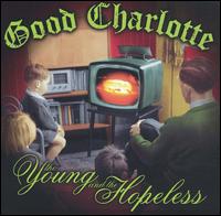 Good Charlotte - The Young and the Hopeless lyrics