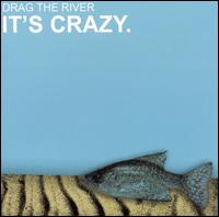 Drag the River - It's Crazy lyrics