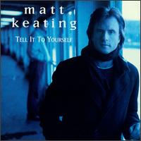 Matt Keating - Tell It to Yourself lyrics