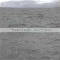 The One AM Radio - A Name Writ in Water lyrics