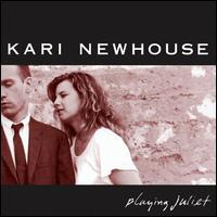 Kari Newhouse - Playing Juliet lyrics