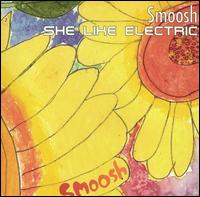 Smoosh - She Like Electric lyrics