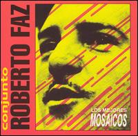 Roberto Faz - Los Mejores Mosaicos lyrics