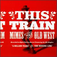 This Train - Mimes from the Old West lyrics