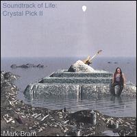 Mark Bram - Soundtrack of Life: Crystal Pick II lyrics