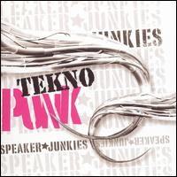 Speaker Junkies - Tekno Punk lyrics