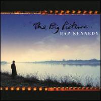 Bap Kennedy - Big Picture lyrics