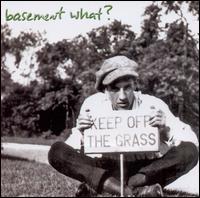 Basement What? - Keep Off the Grass lyrics
