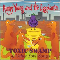 Kenny Young - Toxic Swamp & Other Love Songs lyrics