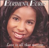 Berthena Burks - Love Is All That Matters lyrics