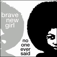 Brave New Girl - No One Ever Said lyrics