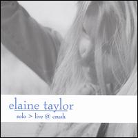 Elaine Taylor - Solo Live @ Crush lyrics