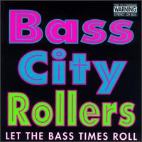Bass City Rollers - Let the Bass Times Roll lyrics
