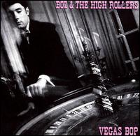 Boz and the High Rollers - Vegas Bop lyrics