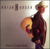 Brian Houser - Never Look Back lyrics