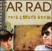Far Rad - This Candy's Gross lyrics