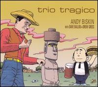 Andy Biskin - Trio Tragico lyrics