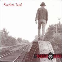 The Border Band - Rootless Seed lyrics