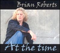 Brian Roberts - At the Time lyrics
