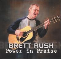 Brett Rush - Power in Praise lyrics