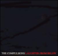 The Compulsions - Laughter from Below lyrics