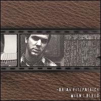 Brian Fitzpatrick - When I Bleed lyrics