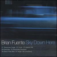 Brian Fuente - Sky Down Here lyrics