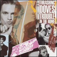 Thrashing Doves - Trouble in the Home lyrics