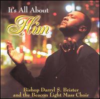 Beacon Light Mass Choir & Bishop Darryl S. Brister - It's All About Him lyrics