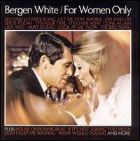 Bergen White - For Women Only lyrics