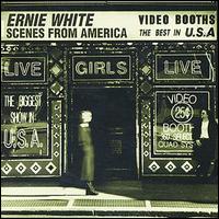 Ernie White - Scenes from America lyrics