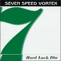 Seven Speed Vortex - Hard Luck Din lyrics