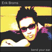 Eric Broms - Bend Your Ear lyrics