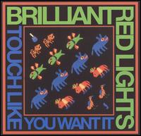 Brilliant Red Lights - Touch Like You Want It lyrics