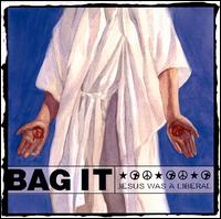 Bag It - Jesus Was a Liberal lyrics