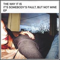 The Way It Is - It's Somebody's Fault, But Not Mine lyrics