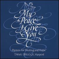 Tami Briggs - My Peace I Give You lyrics
