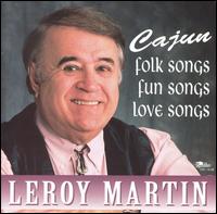 Leroy Martin - Cajun Folk Songs, Fun Songs & Love Songs lyrics