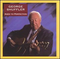 George Shuffler - Aged to Perfection lyrics