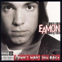Eamon - I Don't Want You Back lyrics