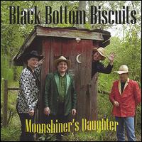 Black Bottom Biscuits - Moonshiner's Daughter lyrics
