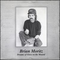 Brian Moritz - Dreams of Glory on the Mound lyrics