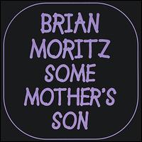 Brian Moritz - Some Mother's Son lyrics