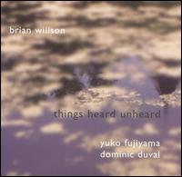 Brian Willson - Things Heard Unheard lyrics