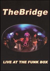 The Bridge - Live at the Funk Box [DVD] lyrics