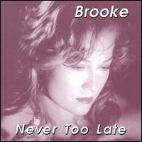 Brooke Wilkes - Never Too Late lyrics